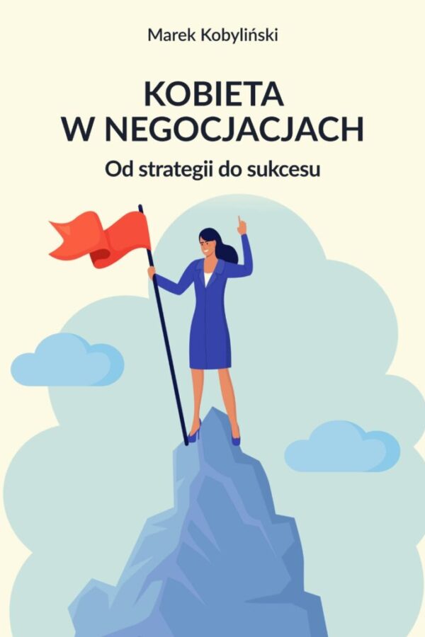 Kobieta w negocjacjach Kobieta w negocjacjach. Od strategii do sukcesu. (ebook)