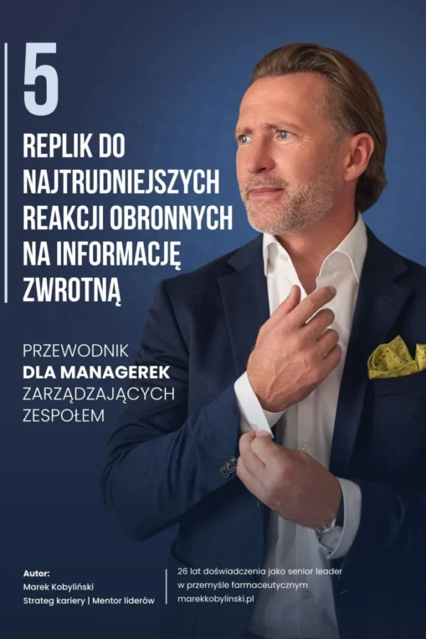 5 Replik Do Najtrudniejszych Reakcji Ob ronnych Na Informację Zwrotną v.3.1 5 Replik do najtrudniejszych reakcji obronnych na informację zwrotną. Przewodnik dla managerek zarządzających zespołem (ebook)