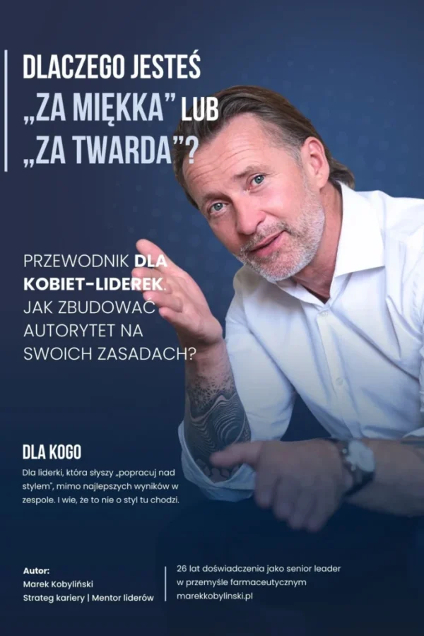 Dlaczego jesteś „za miękka” lub „za twarda” Dlaczego jesteś „za miękka” lub „za twarda”? Przewodnik dla Kobiet-Liderek. Jak zbudować autorytet na swoich zasadach? (ebook)
