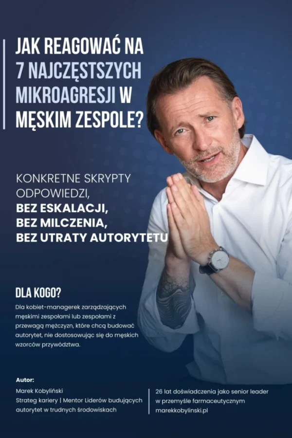 JAK REAGOWAĆ NA 7 NAJCZĘSTSZYCH MIKROAGRESJI W MĘSKIM ZESPOLE Jak reagować na 7 najczęstszych mikroagresji w męskim zespole? Konkretne skrypty odpowiedzi, bez eskalacji, bez milczenia, bez utraty autorytetu (ebook)