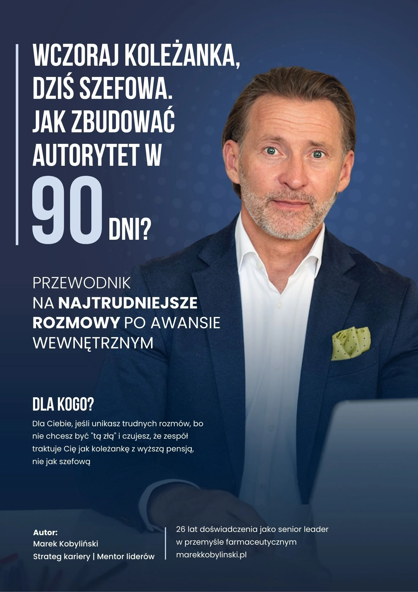 Okładka ebooka o tym, jak zbudować autorytet w 90 dni z tytułem „Wczoraj Koleżanka, Dziś Szefowa” i zdjęciem autora, Marka Kobylińskiego.